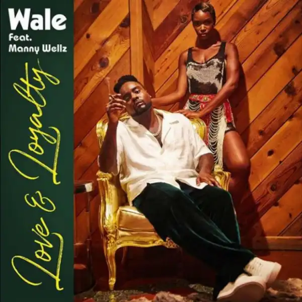 Wale - Love & Loyalty Ft. Manny Wellz
